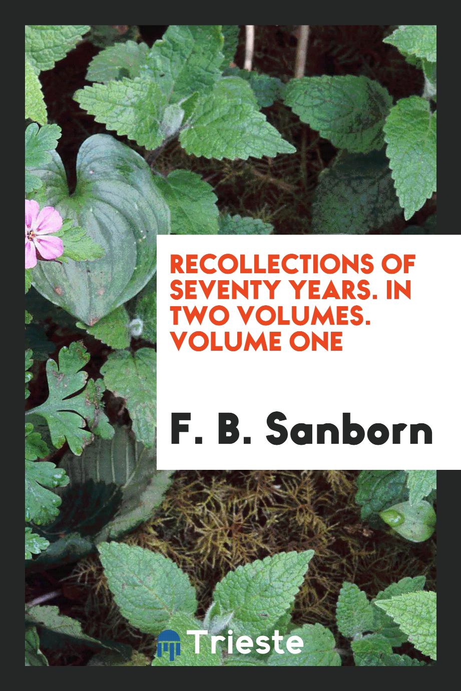 Recollections of seventy years. In two volumes. Volume one