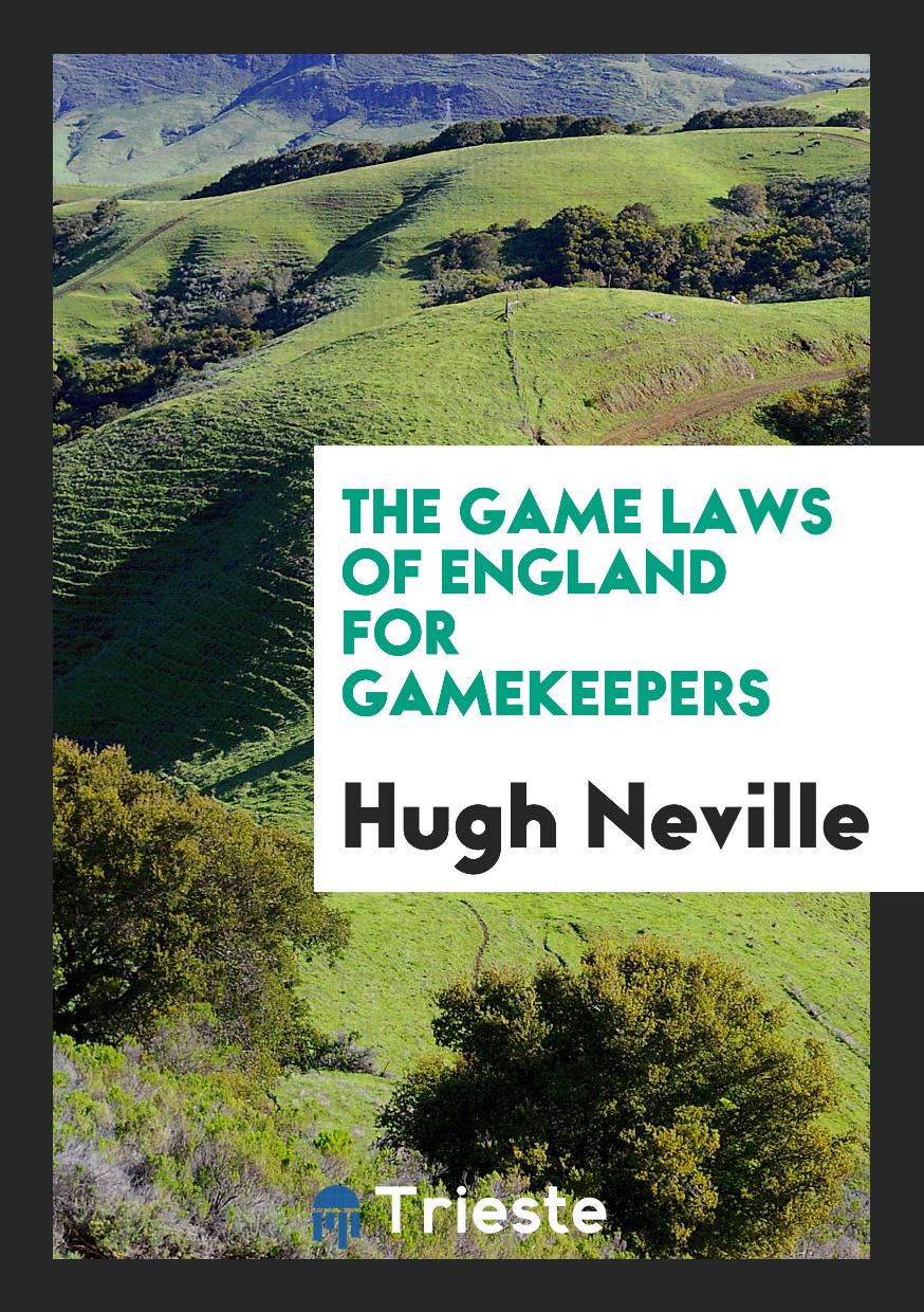 The Game Laws of England for Gamekeepers