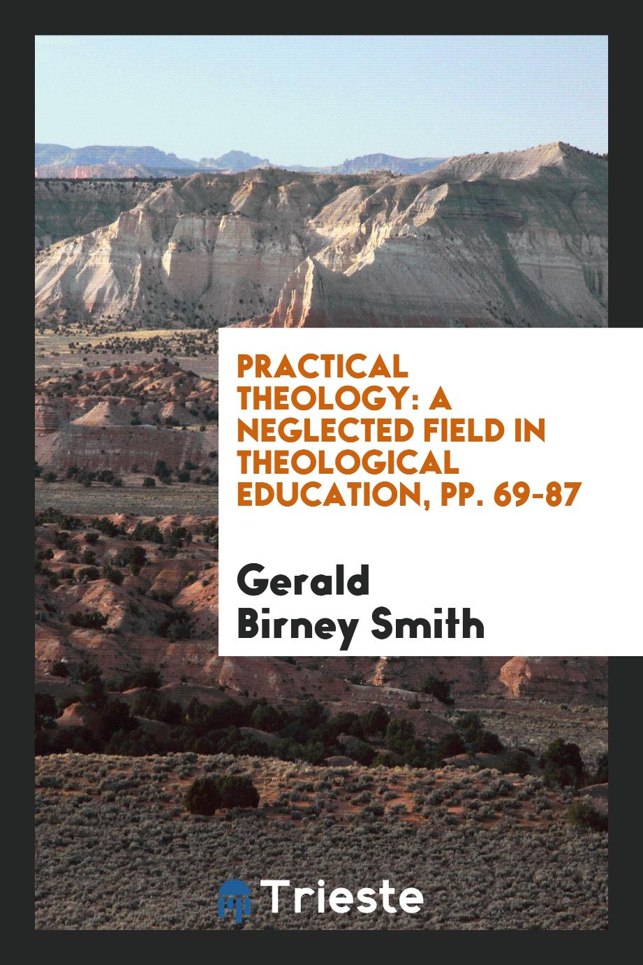 Practical Theology: A Neglected Field in Theological Education, pp. 69-87