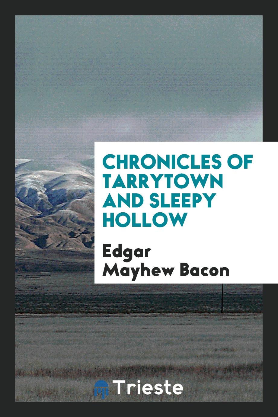 Edgar Mayhew Bacon - Chronicles of Tarrytown and Sleepy Hollow