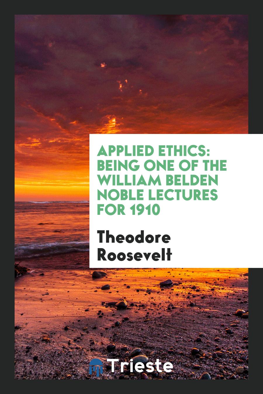 Applied Ethics: Being One of the William Belden Noble Lectures for 1910
