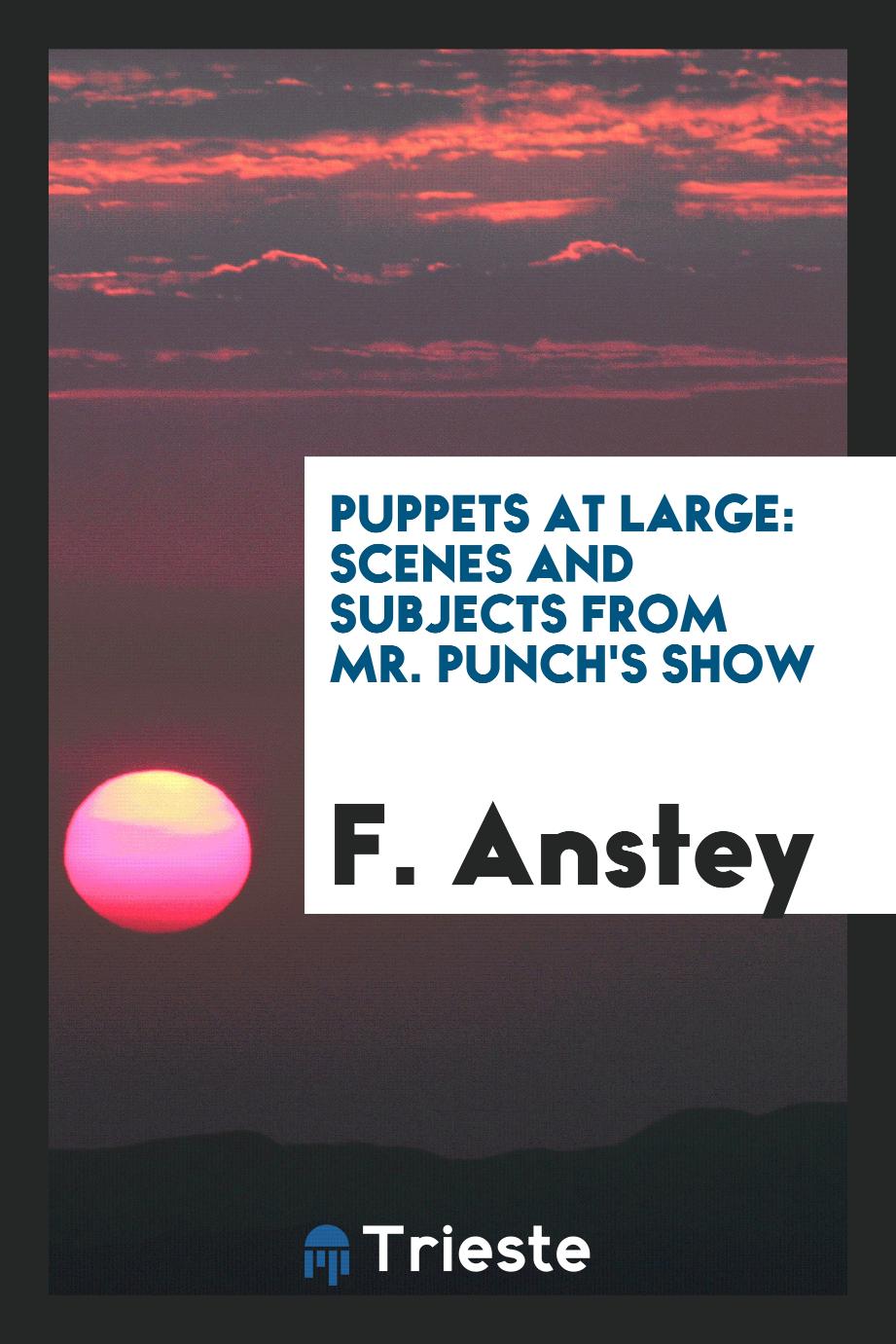 Puppets at large: scenes and subjects from Mr. Punch's show