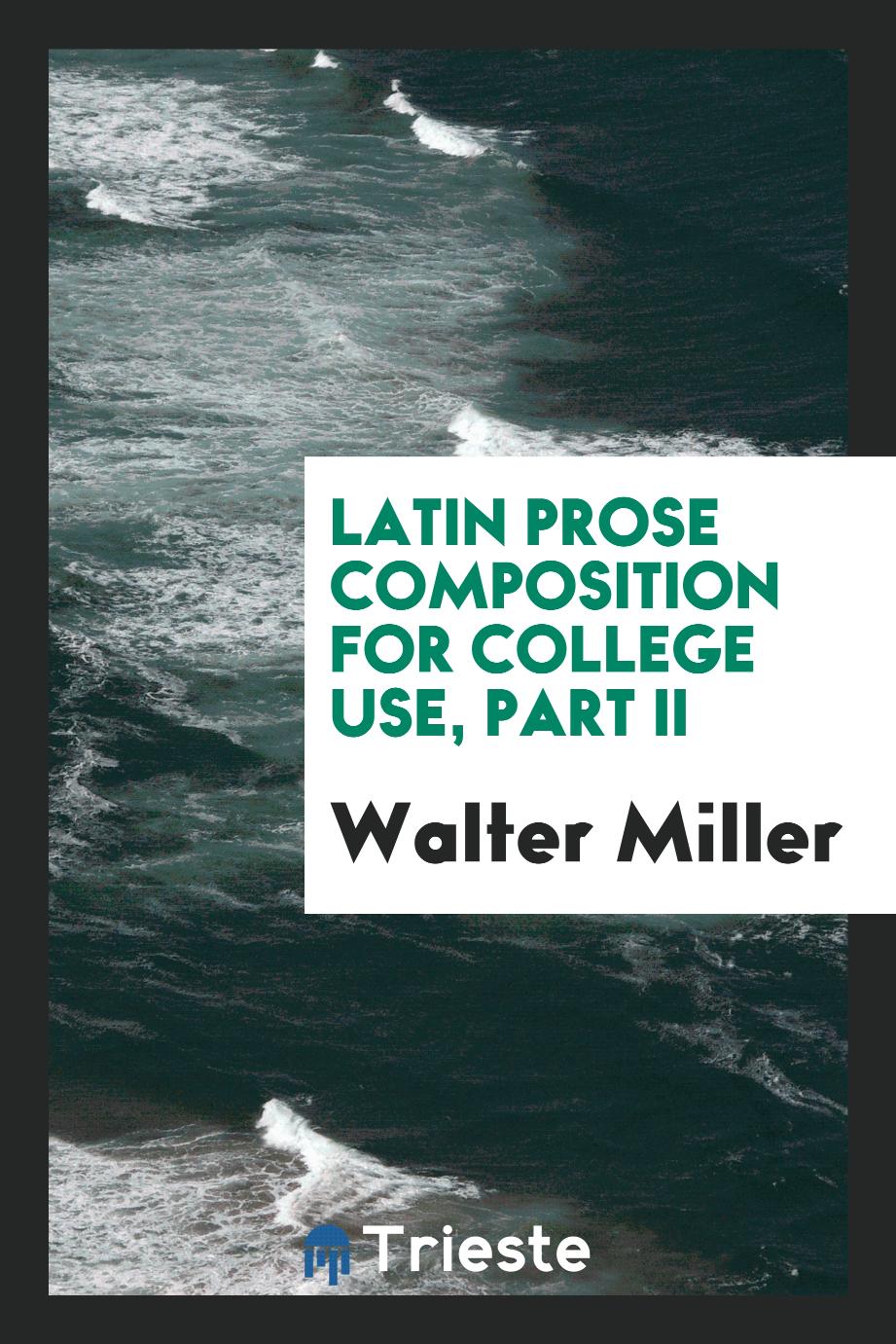 Latin Prose Composition for College Use, Part II