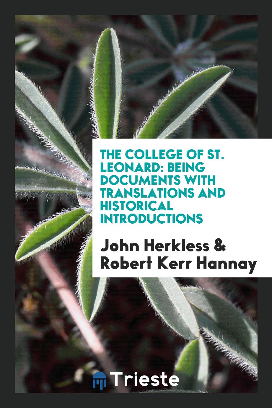 The College of St. Leonard: being documents with translations and historical introductions