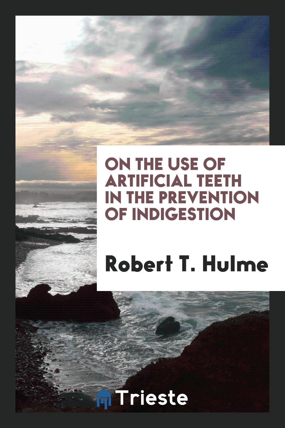 On the Use of Artificial Teeth in the Prevention of Indigestion