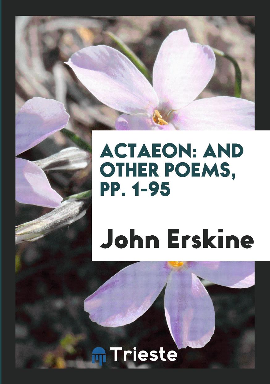 Actaeon: And Other Poems, pp. 1-95