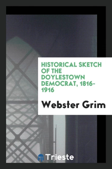 Historical Sketch of the Doylestown Democrat, 1816-1916
