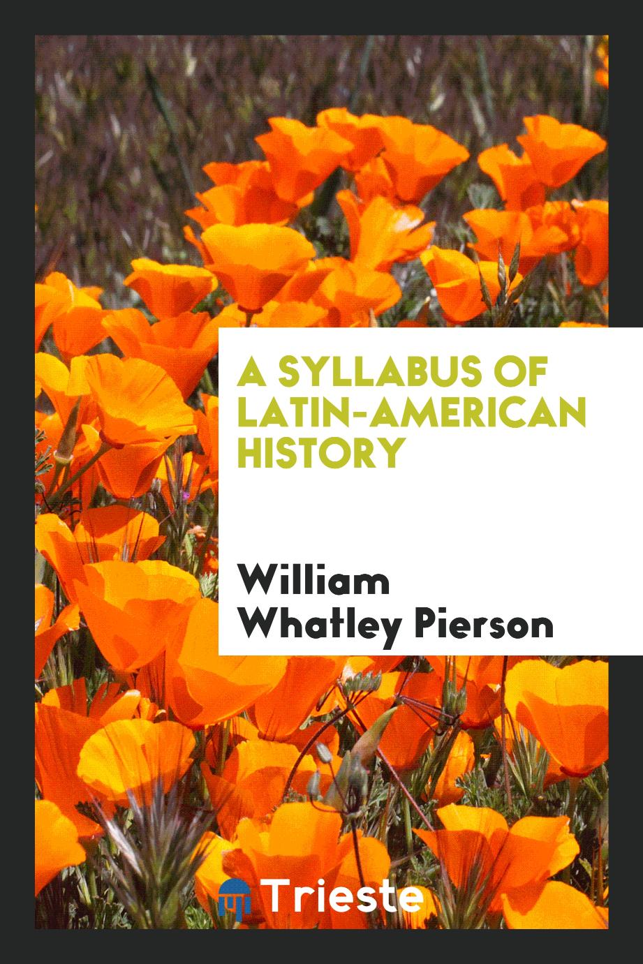 A syllabus of Latin-American history