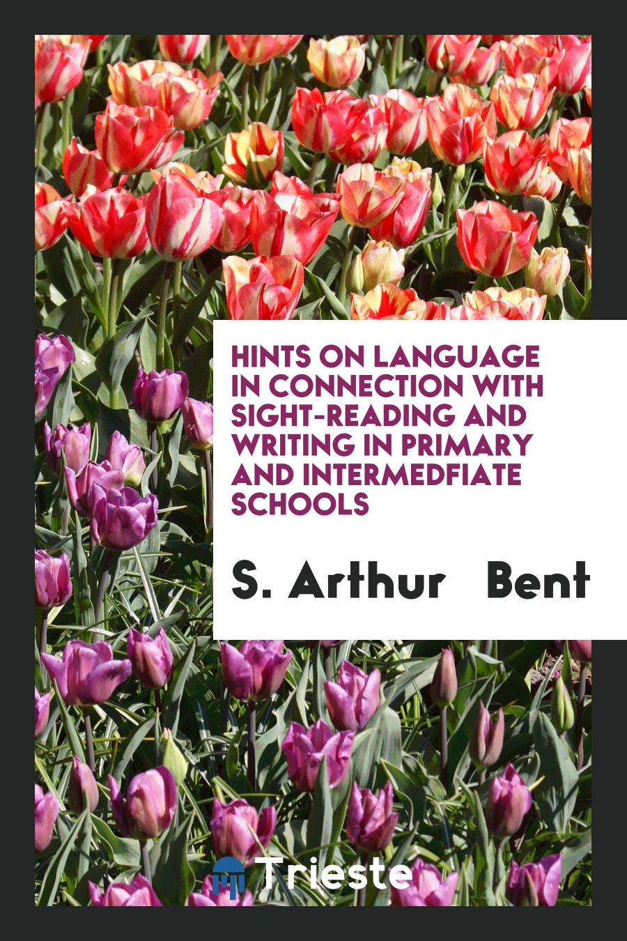 Hints on Language in Connection with Sight-reading and Writing in Primary and Intermedfiate Schools