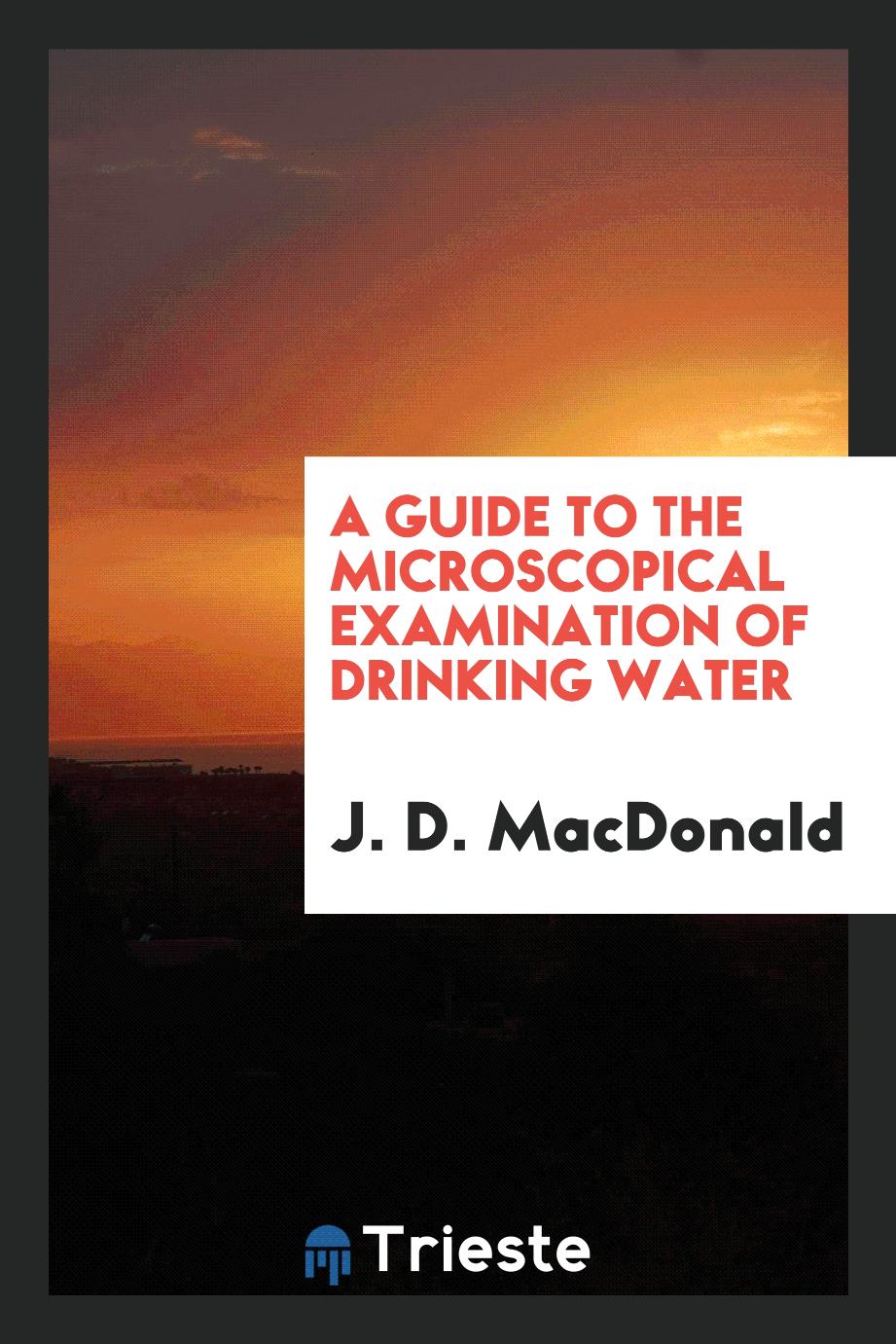 A Guide to the Microscopical Examination of Drinking Water