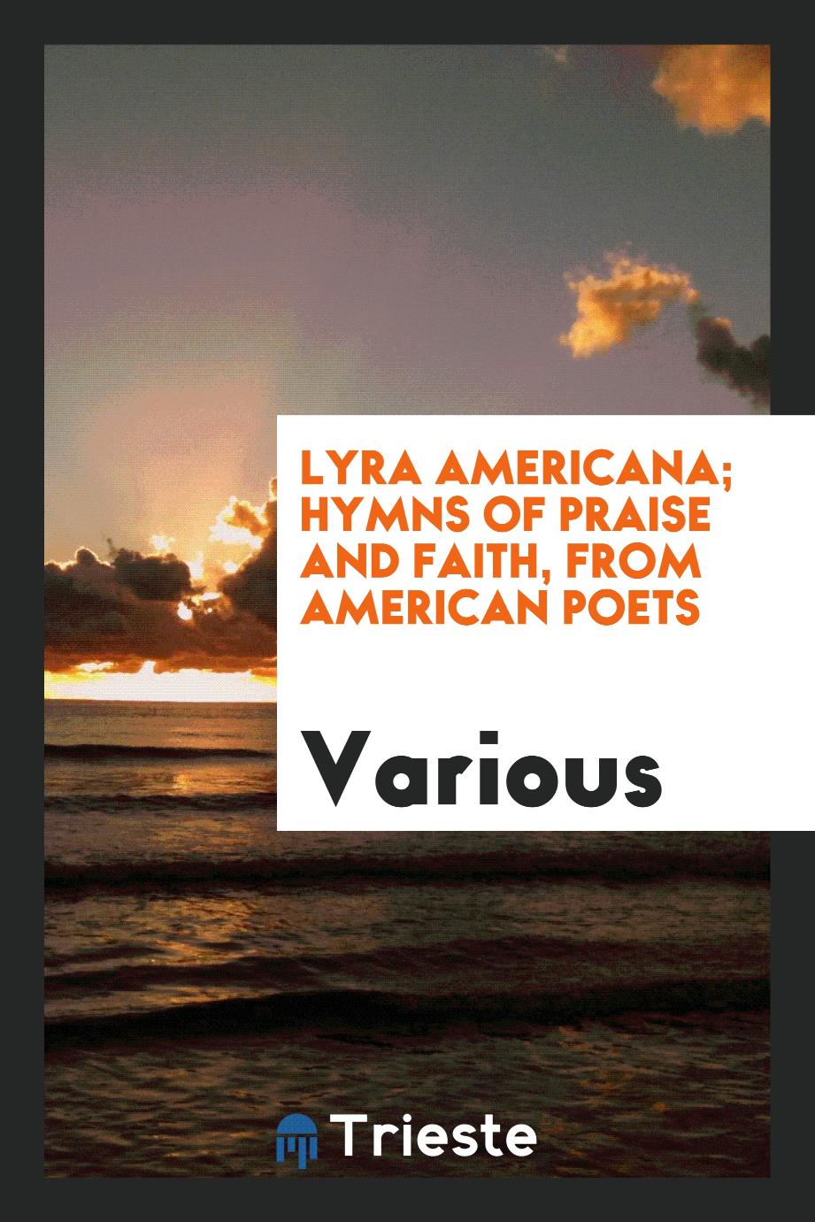 Lyra Americana; Hymns of Praise and Faith, from American Poets