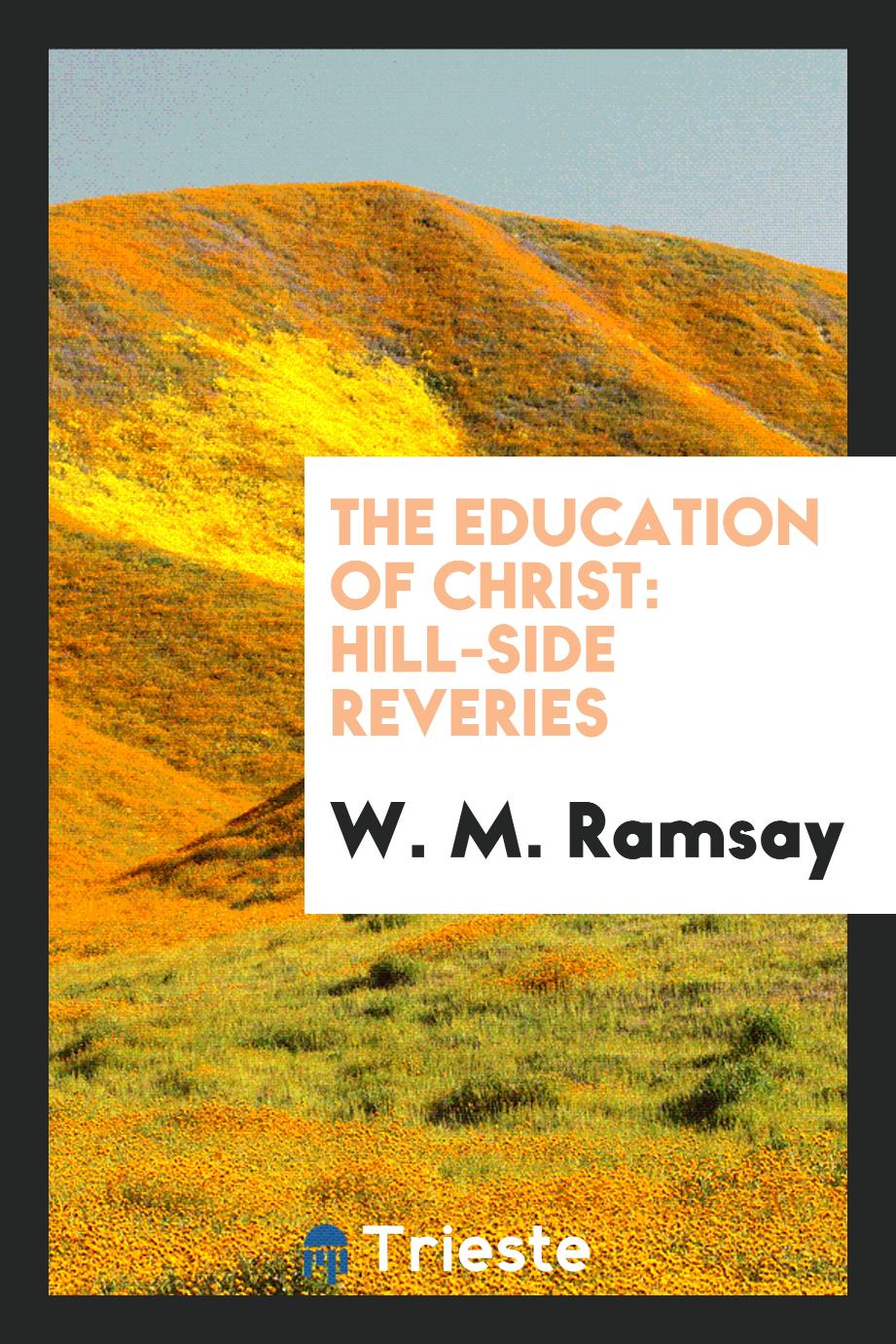 The Education of Christ: Hill-Side Reveries