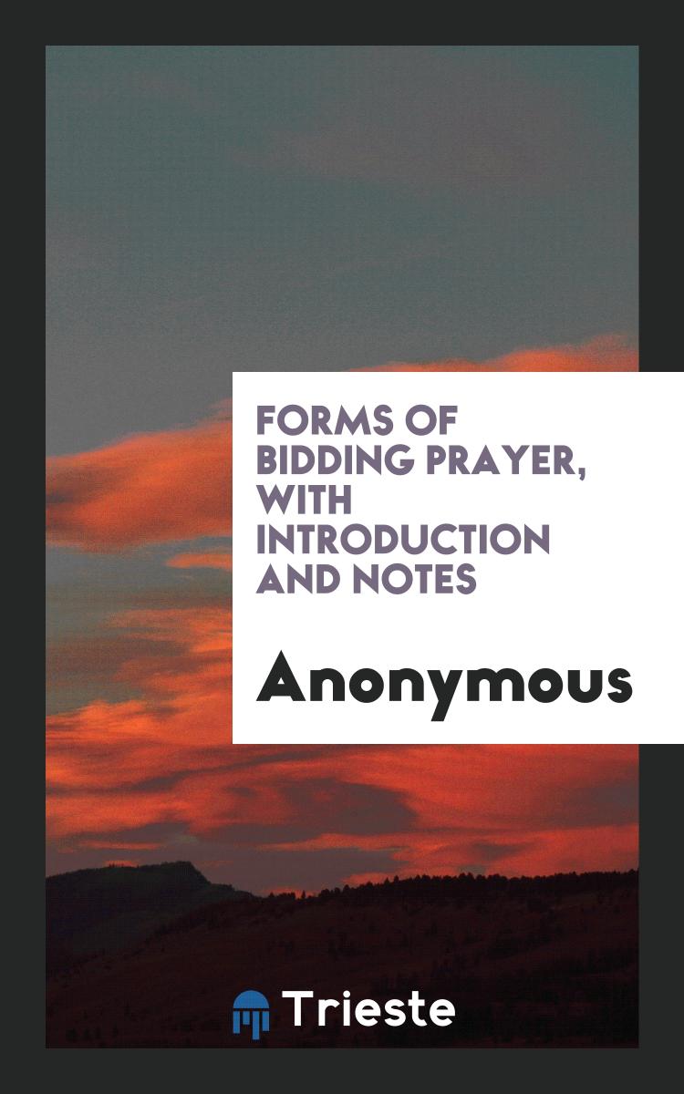 Forms of Bidding Prayer, with Introduction and Notes