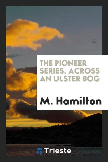 The Pioneer Series. Across an Ulster Bog