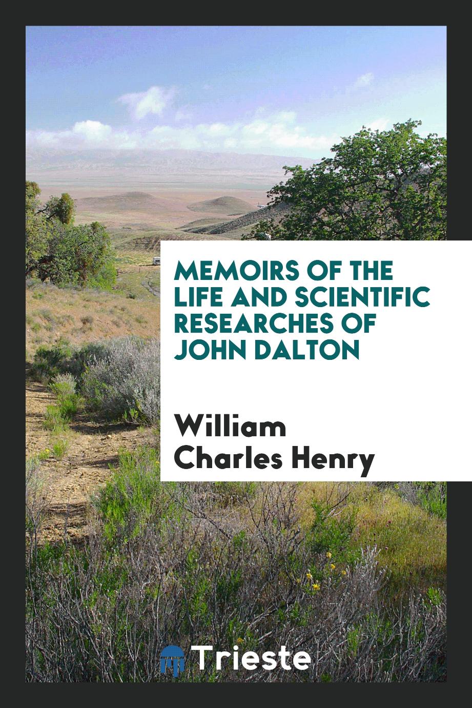 Memoirs of the Life and Scientific Researches of John Dalton