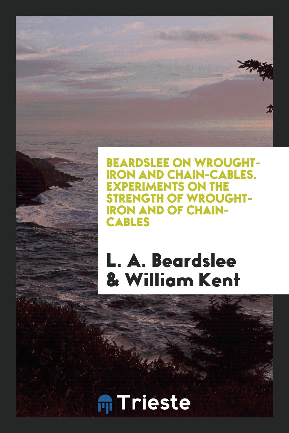 Beardslee on Wrought-Iron and Chain-Cables. Experiments on the Strength of Wrought-Iron and of Chain-Cables