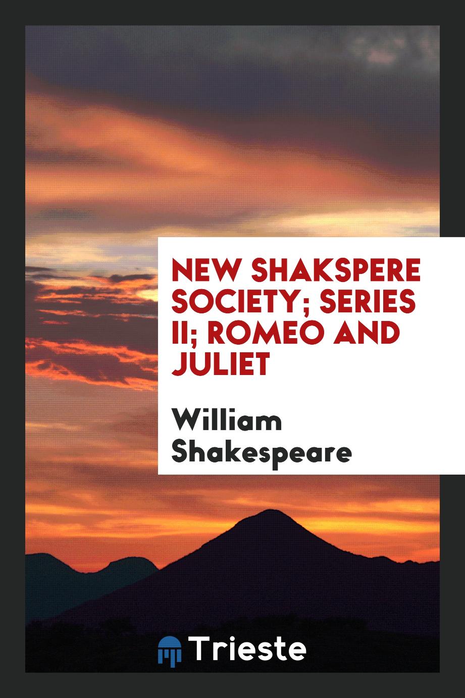 New Shakspere Society; Series II; Romeo and Juliet