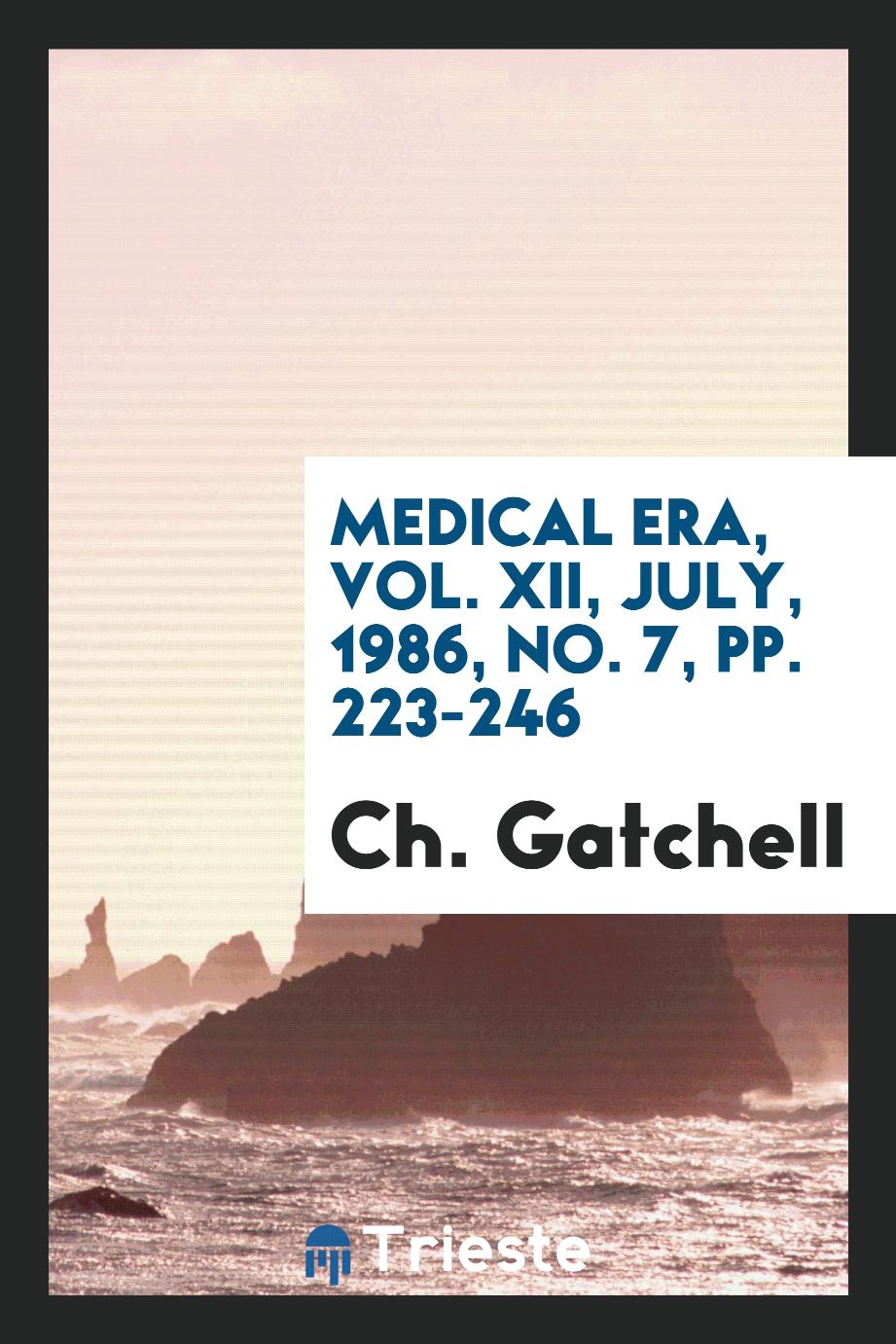 Medical era, Vol. XII, July, 1986, No. 7, pp. 223-246