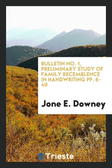 Bulletin No. 1, Preliminary study of family recemblence in handwriting pp. 6-49