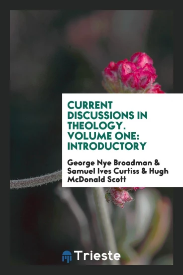 Current Discussions in Theology. Volume One: Introductory