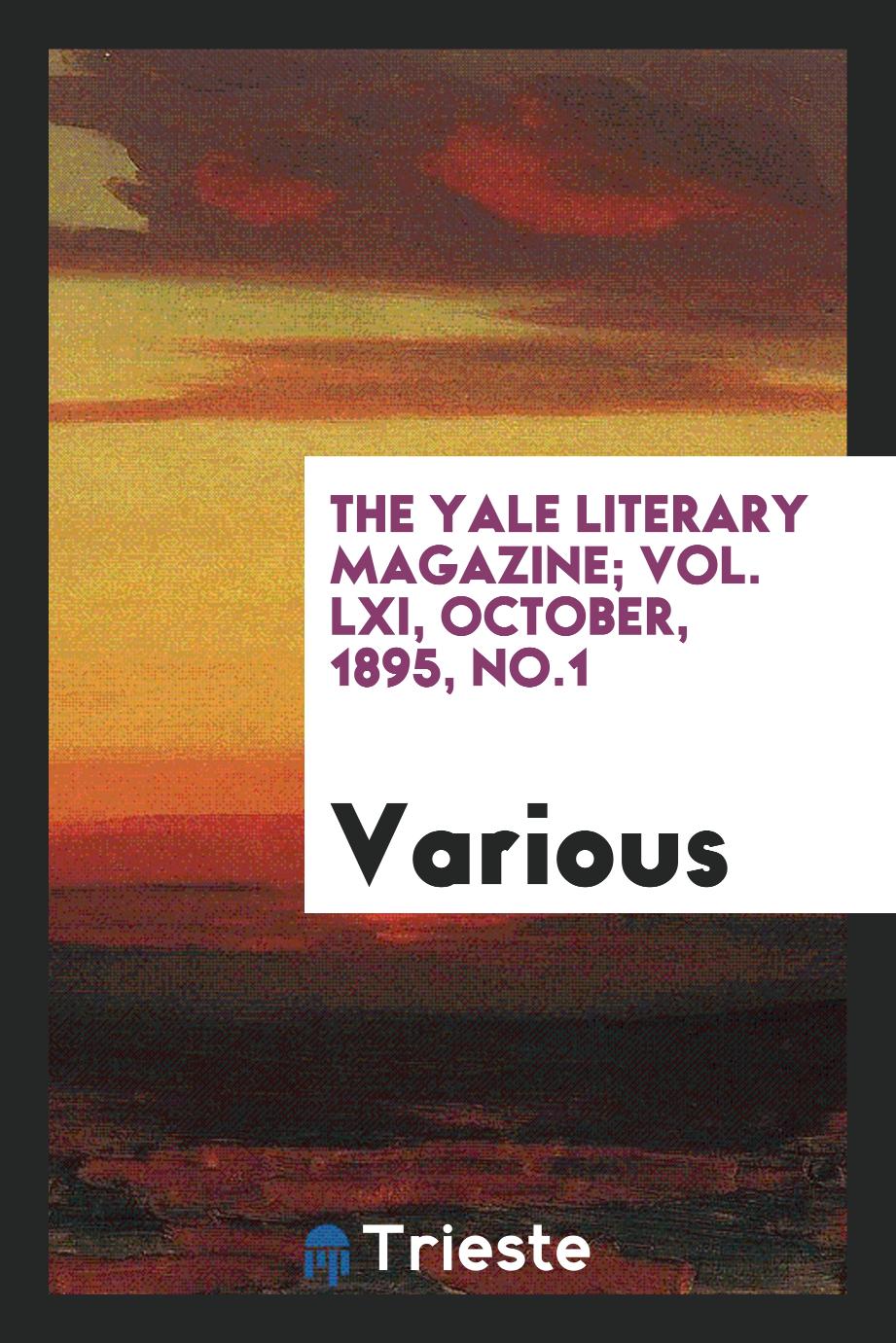 The Yale literary magazine; Vol. LXI, October, 1895, No.1