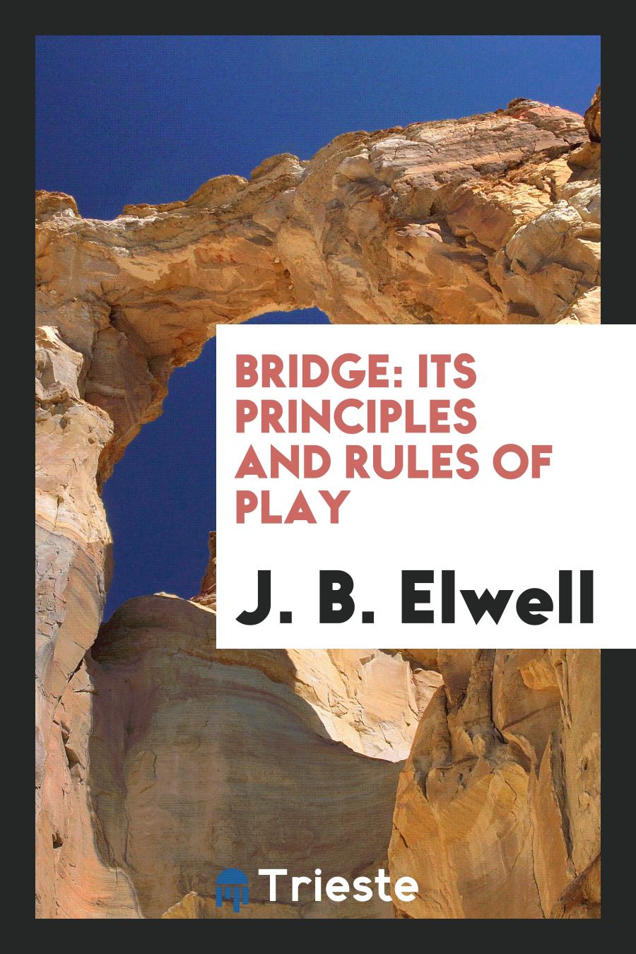 Bridge: Its Principles and Rules of Play