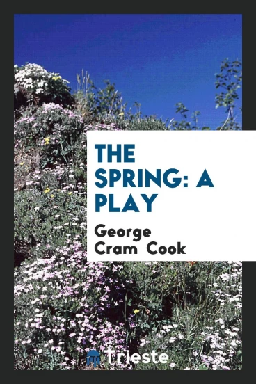 The Spring: A Play