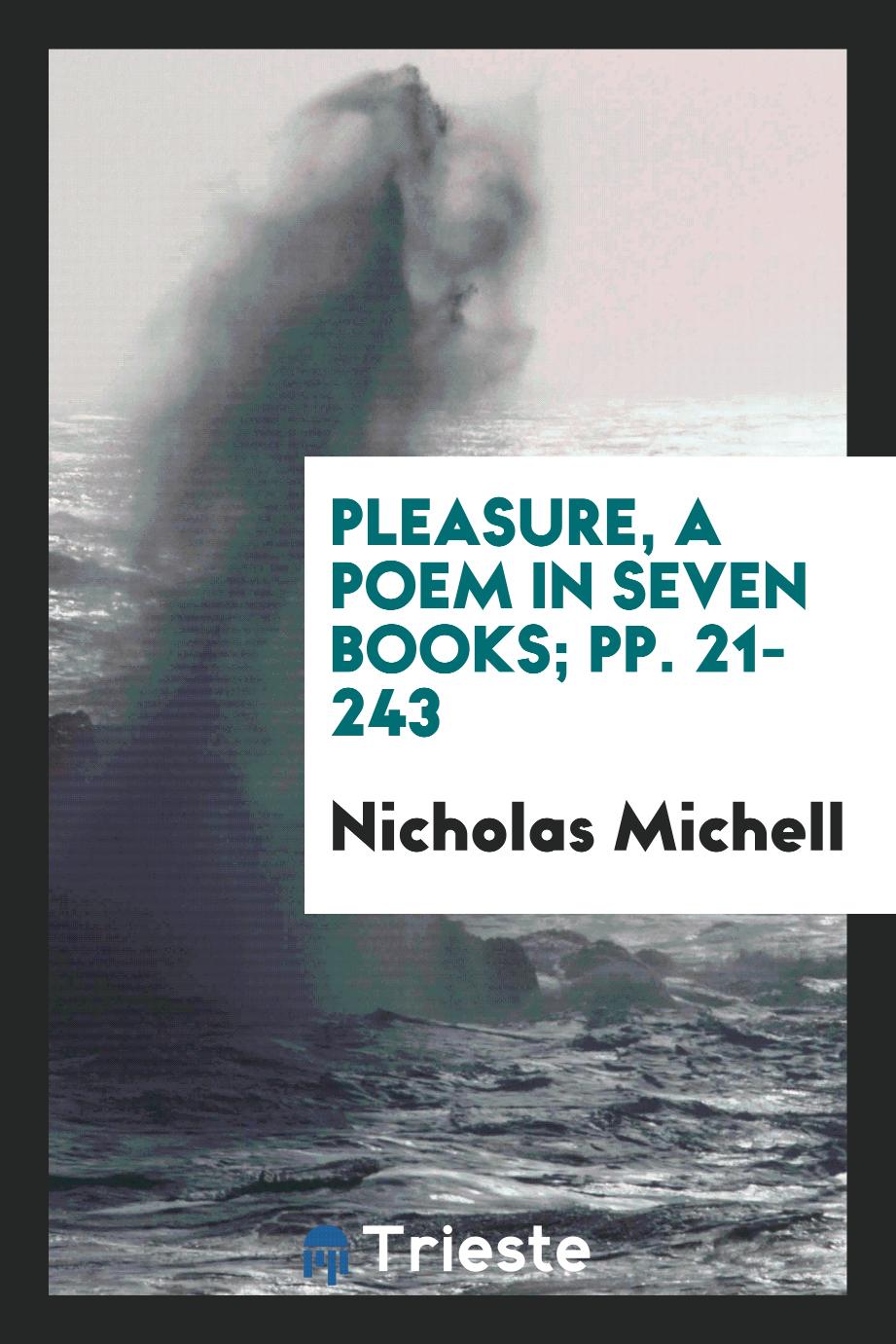 Pleasure, a Poem in Seven Books; pp. 21-243