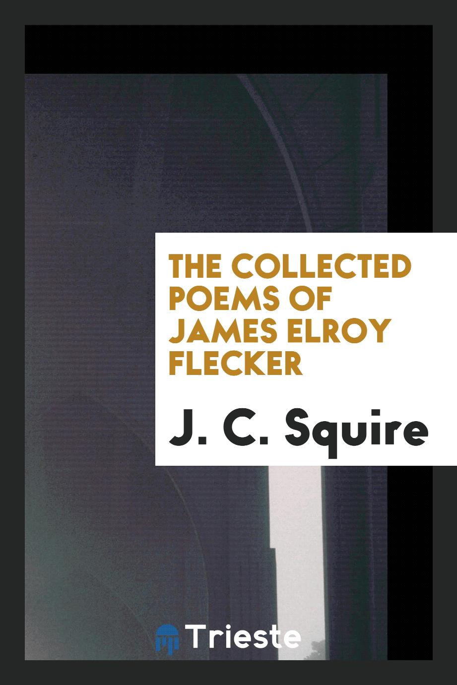 The collected poems of James Elroy Flecker