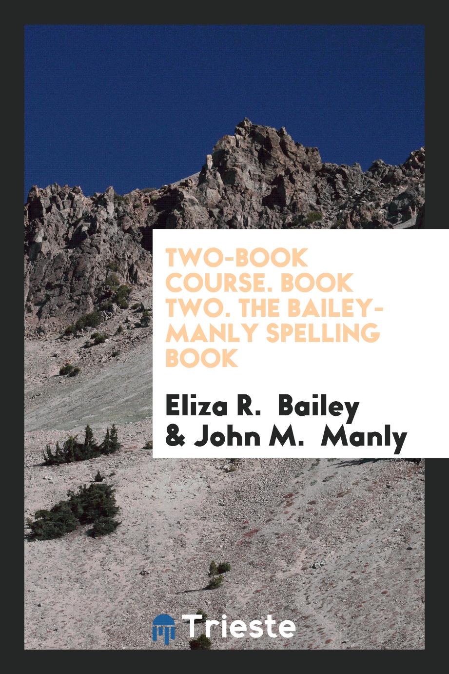Two-Book Course. Book Two. The Bailey-Manly Spelling Book