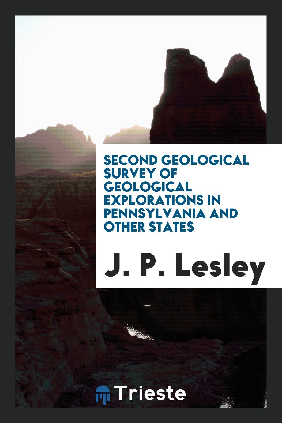 Second Geological Survey of Geological Explorations in Pennsylvania and Other States