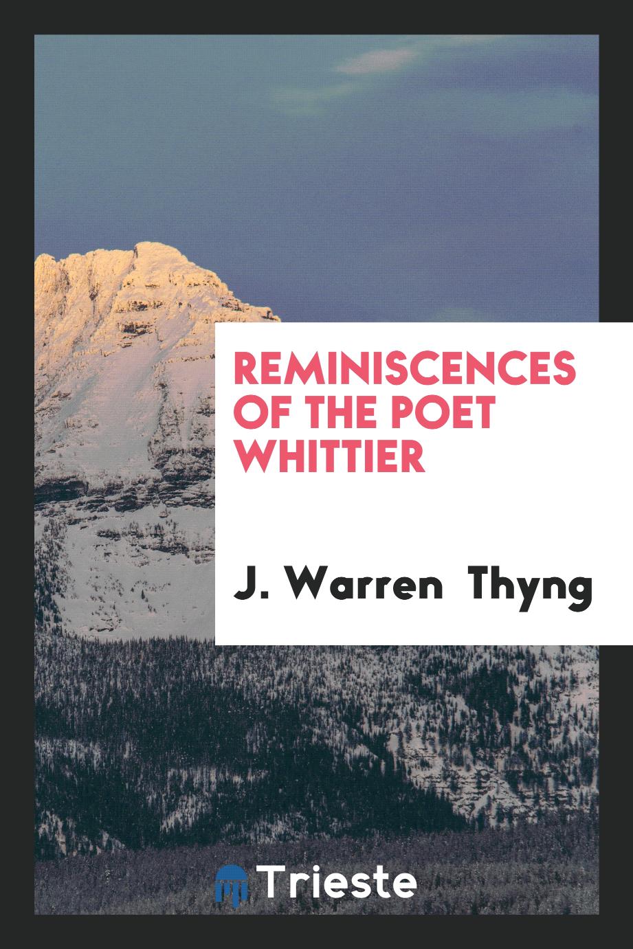 J. Warren  Thyng - Reminiscences of the Poet Whittier