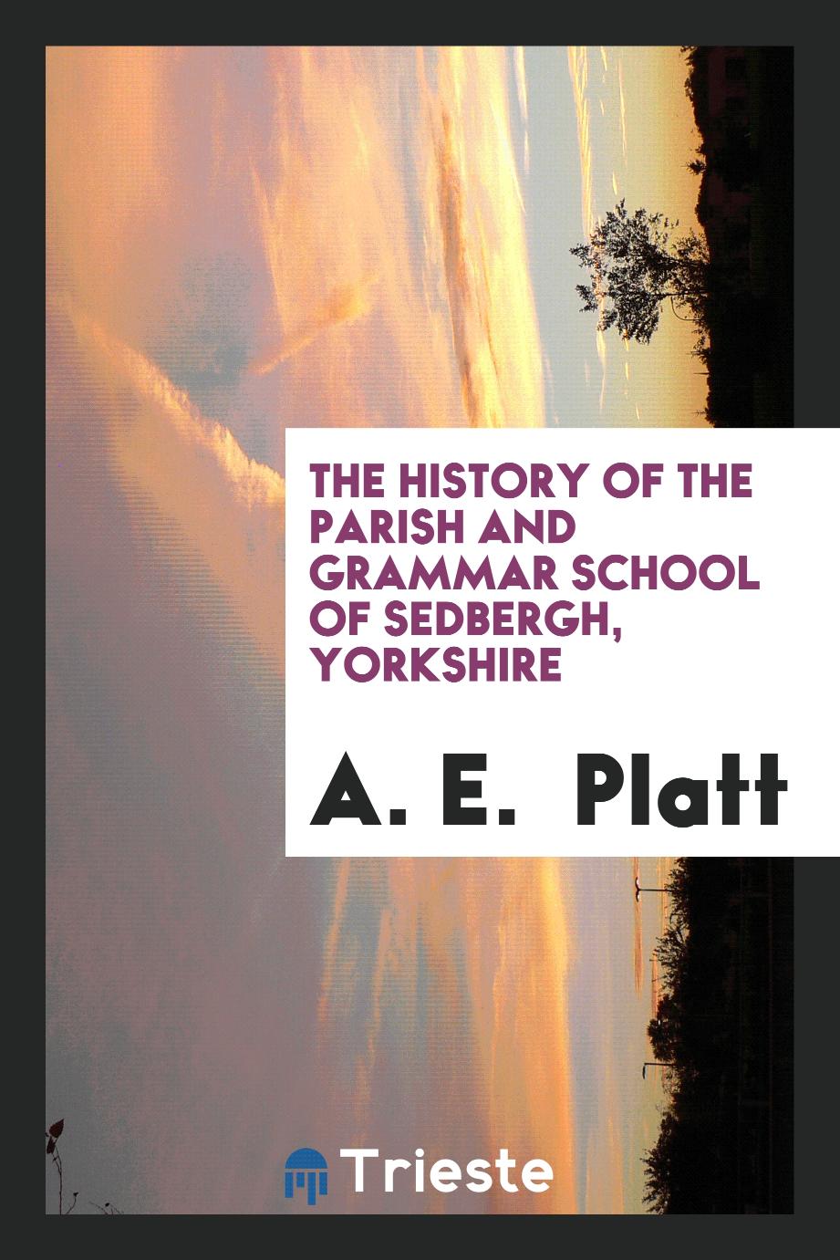 The history of the parish and grammar school of Sedbergh, Yorkshire