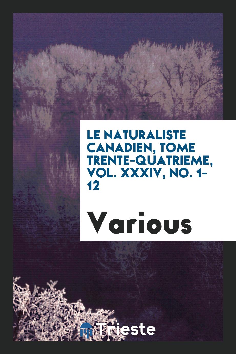 Le Naturaliste canadien, Tome trente-quatrieme, Vol. XXXIV, No. 1-12