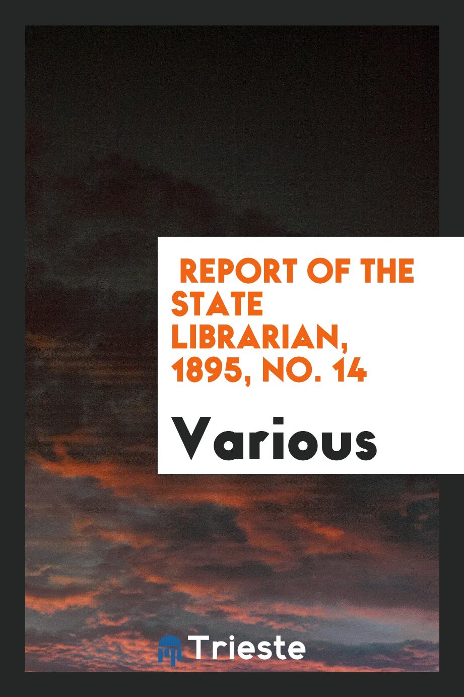 Report of the State Librarian, 1895, No. 14