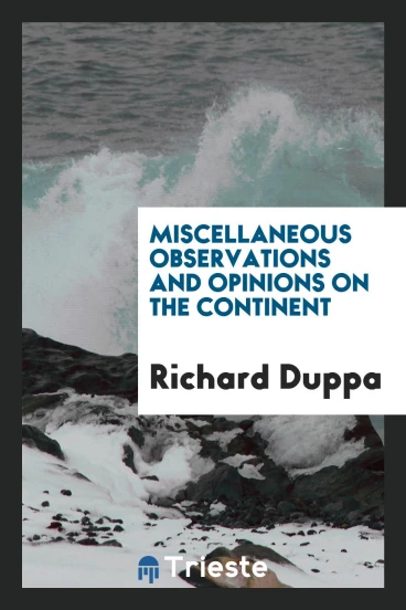 Miscellaneous Observations and Opinions on the Continent