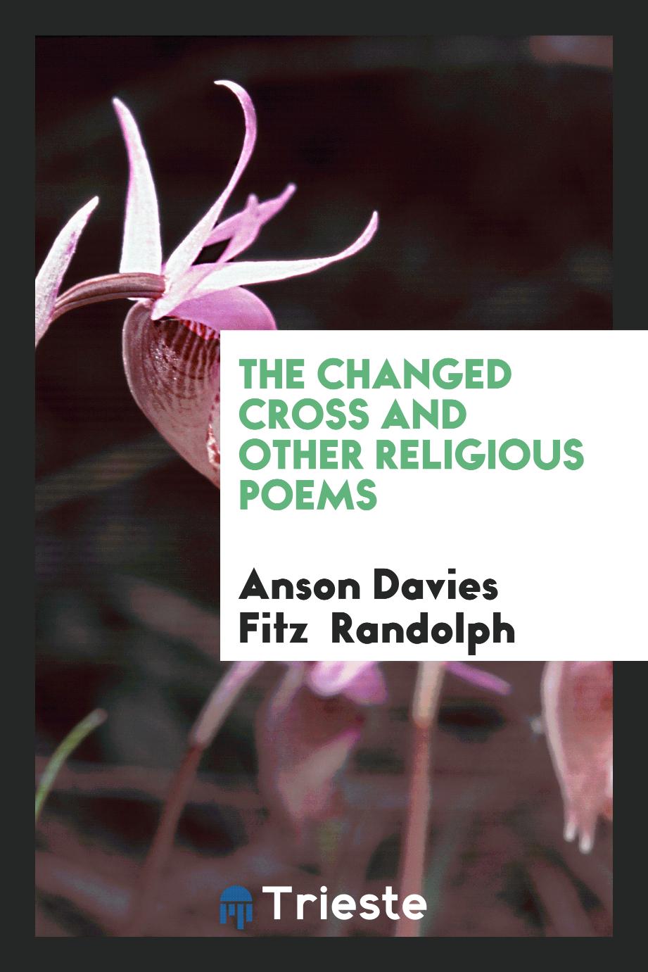 The Changed Cross and Other Religious Poems