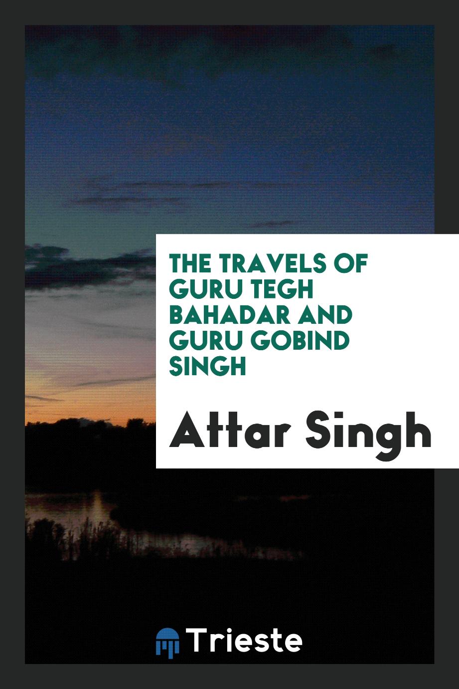 The Travels of Guru Tegh Bahadar and Guru Gobind Singh
