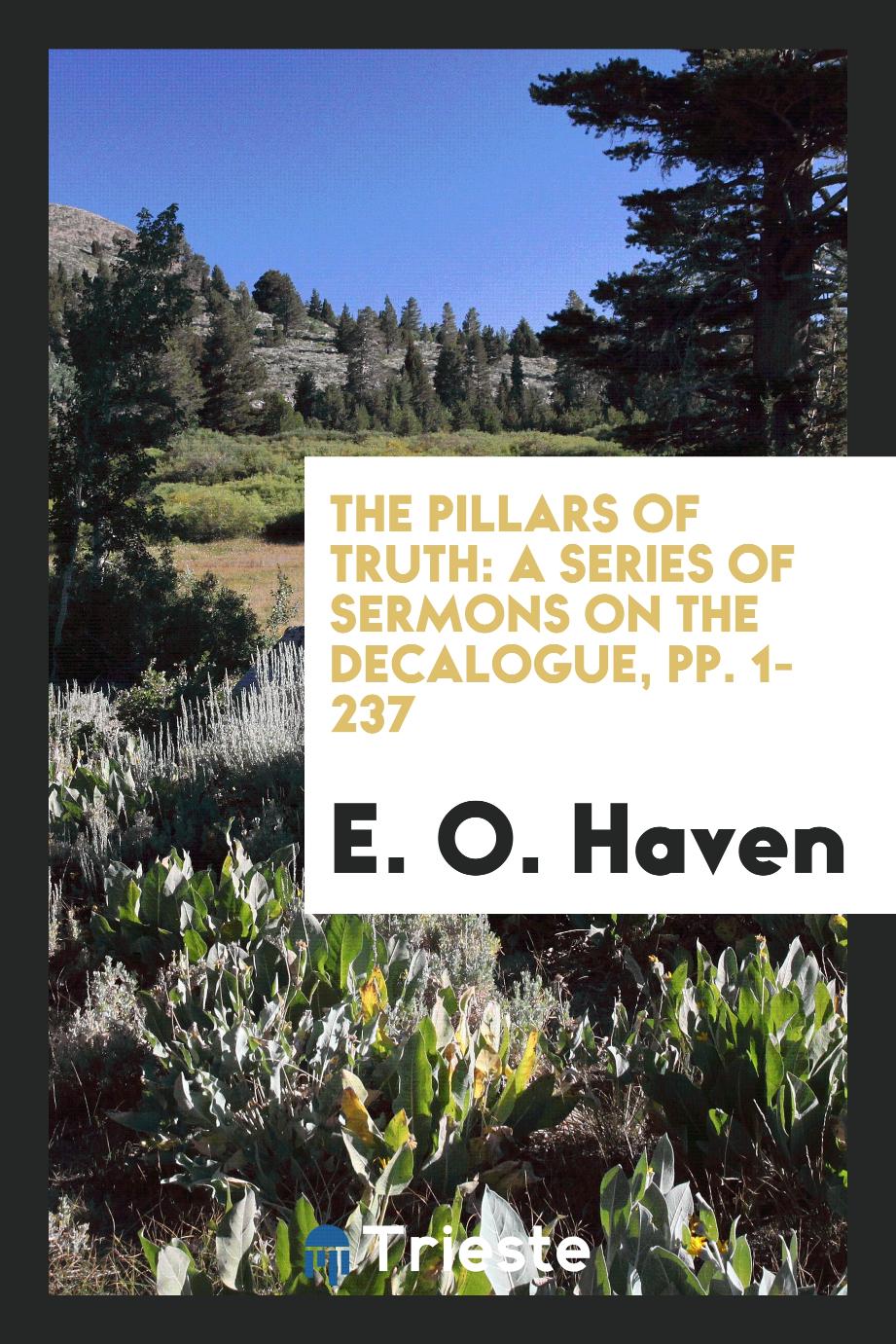 The Pillars of Truth: A Series of Sermons on the Decalogue, pp. 1-237