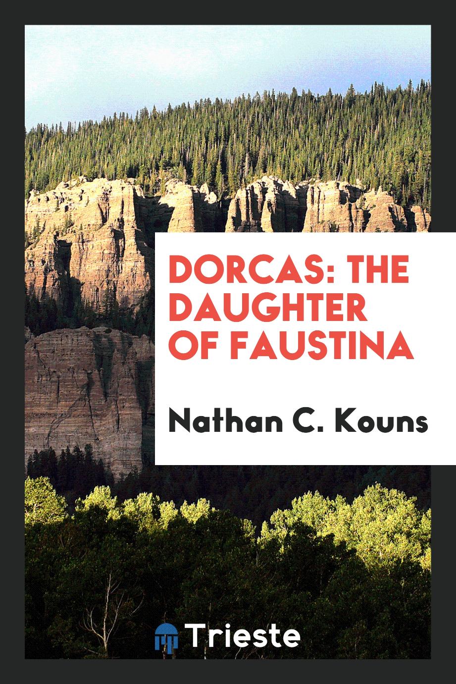 Nathan C. Kouns - Dorcas: the daughter of Faustina