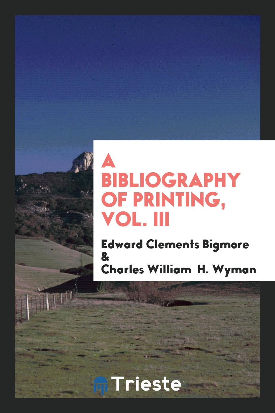 A Bibliography of Printing, Vol. III
