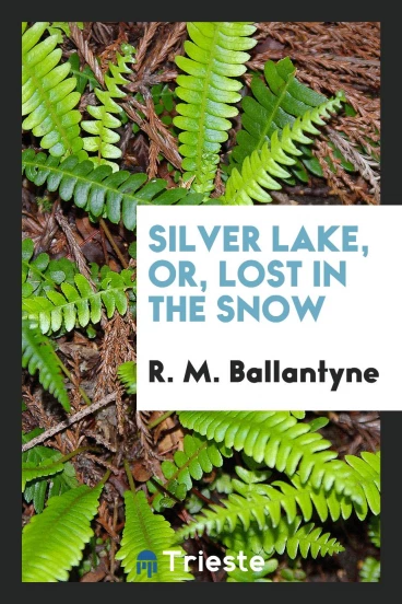 Silver Lake, or, Lost in the snow