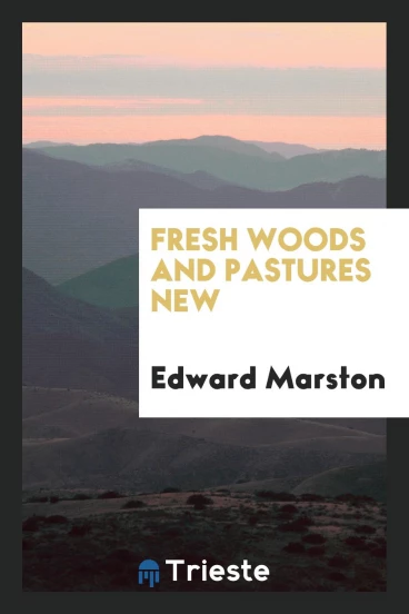 Fresh Woods and Pastures New