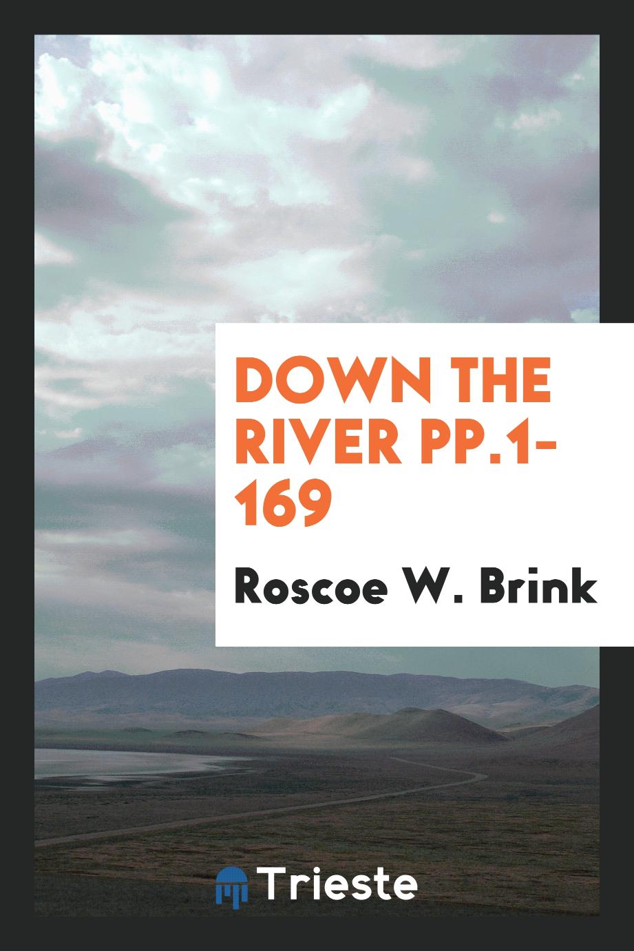 Roscoe W. Brink - Down the River pp.1-169