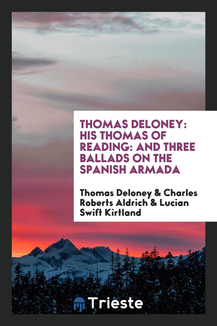 Thomas Deloney: His Thomas of Reading: And Three Ballads on the Spanish Armada