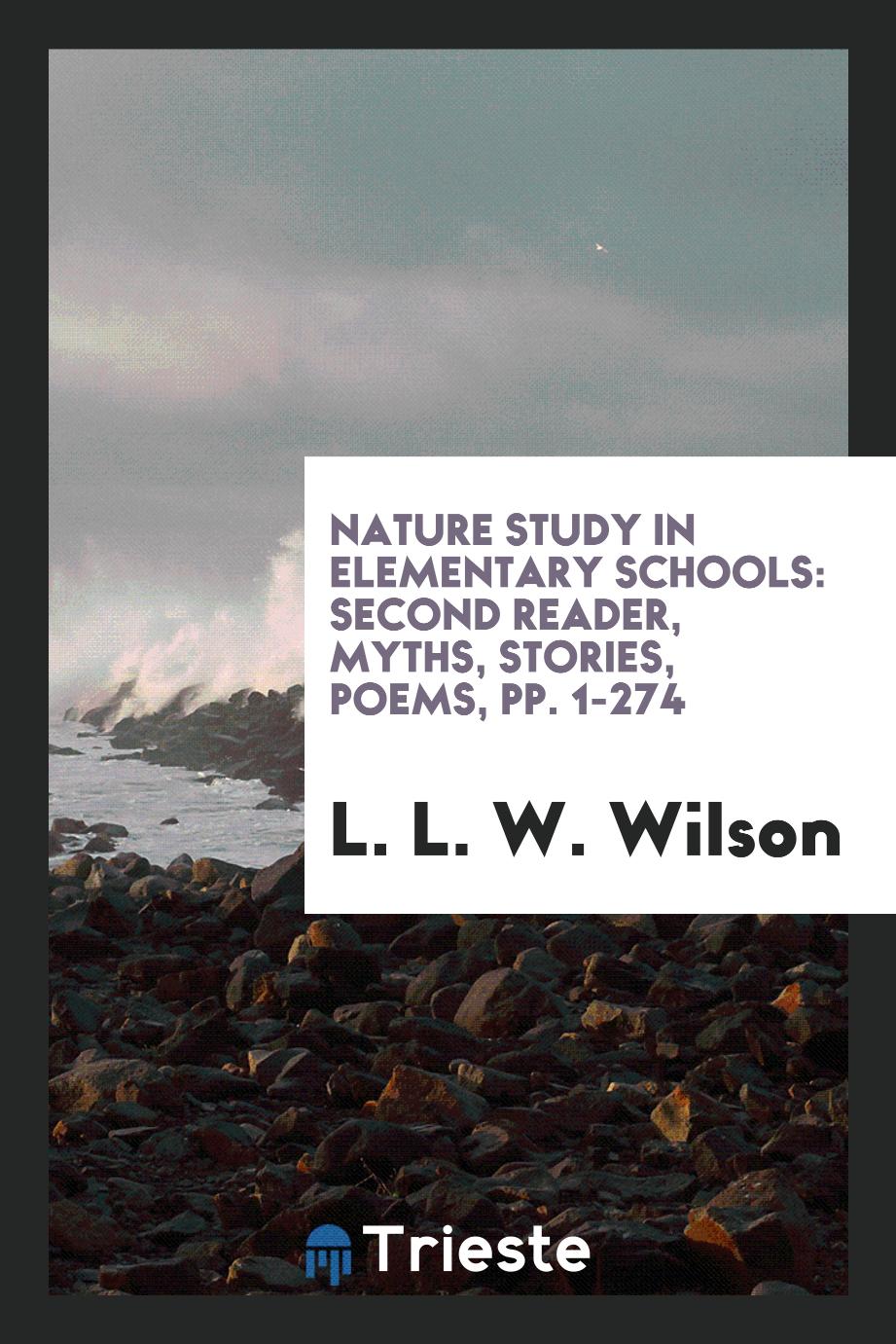 Nature Study in Elementary Schools: Second Reader, Myths, Stories, Poems, pp. 1-274