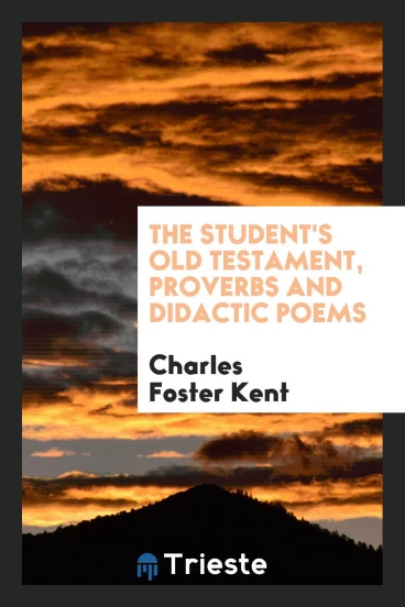 The student's Old Testament, proverbs and didactic poems