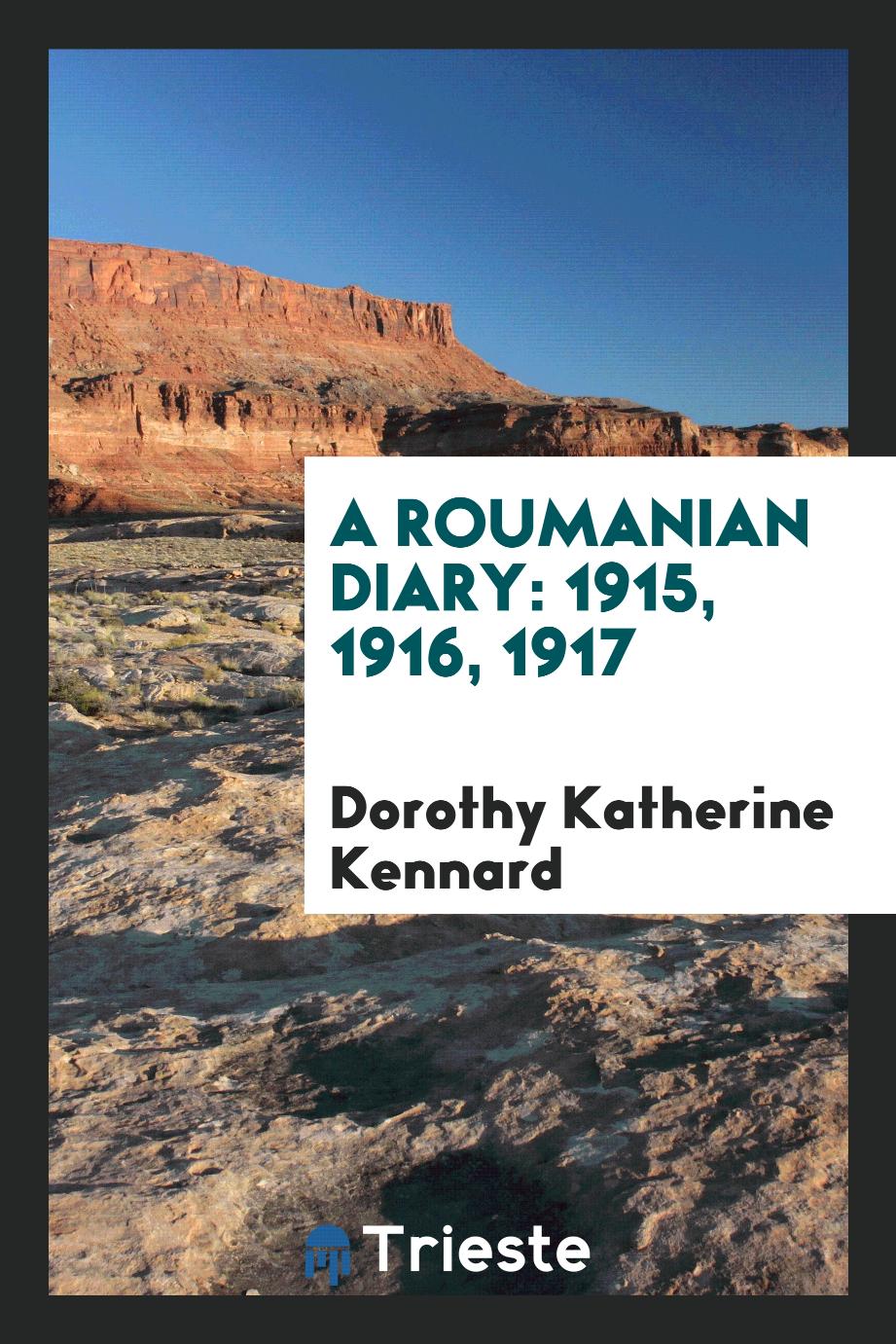 A Roumanian Diary: 1915, 1916, 1917