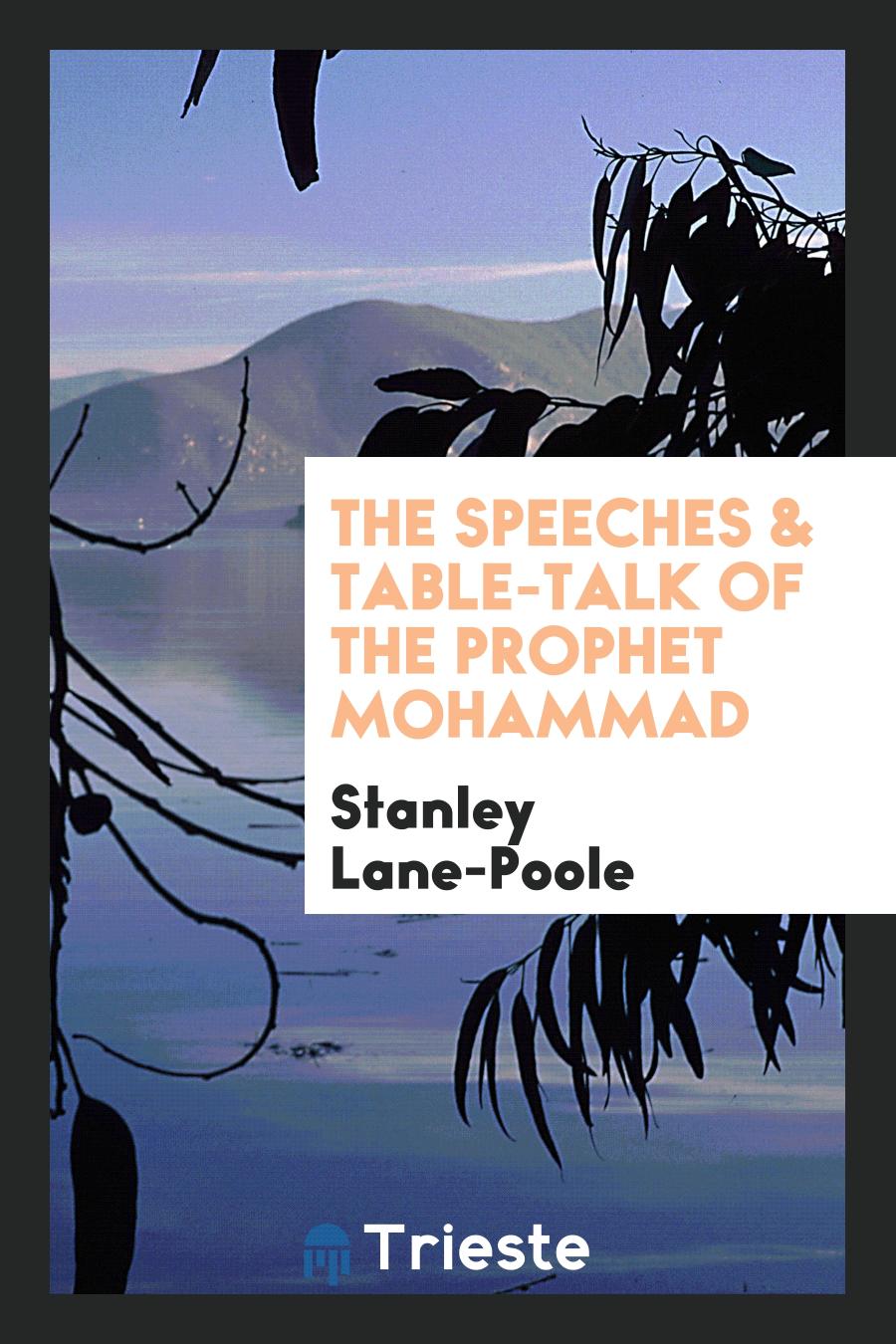The speeches & table-talk of the prophet Mohammad