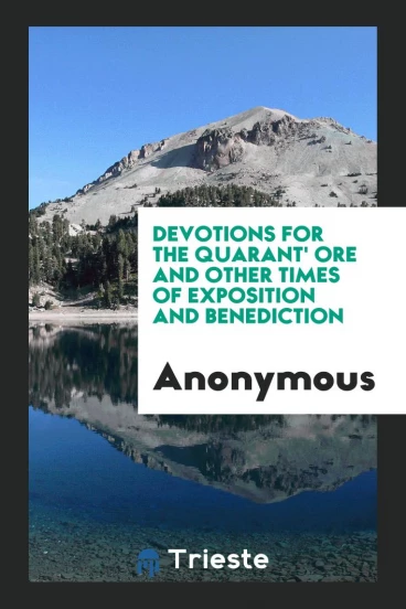 Devotions for the quarant' ore and other times of exposition and benediction